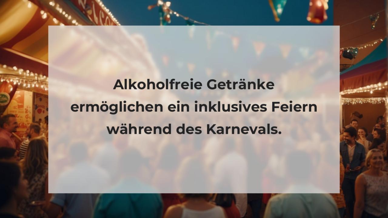 Alkoholfreie Getränke ermöglichen ein inklusives Feiern während des Karnevals.