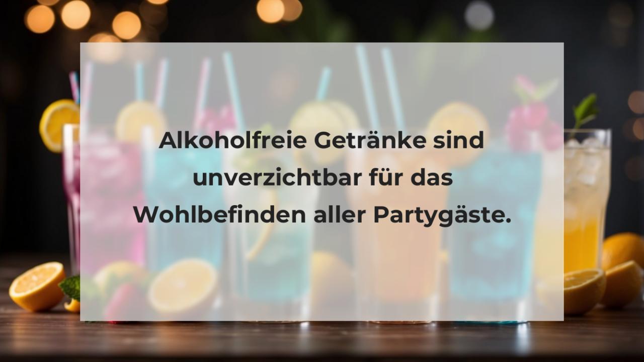 Alkoholfreie Getränke sind unverzichtbar für das Wohlbefinden aller Partygäste.