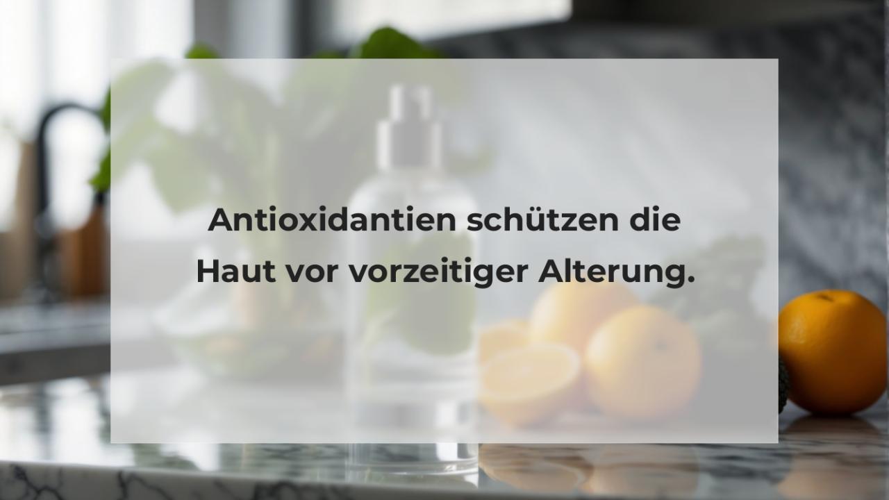 Antioxidantien schützen die Haut vor vorzeitiger Alterung.