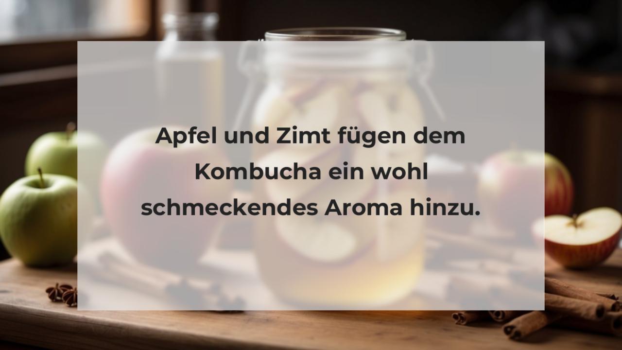 Apfel und Zimt fügen dem Kombucha ein wohl schmeckendes Aroma hinzu.