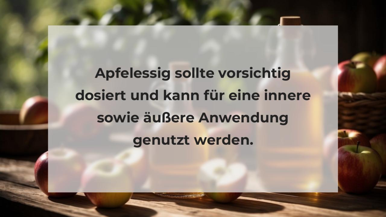 Apfelessig sollte vorsichtig dosiert und kann für eine innere sowie äußere Anwendung genutzt werden.