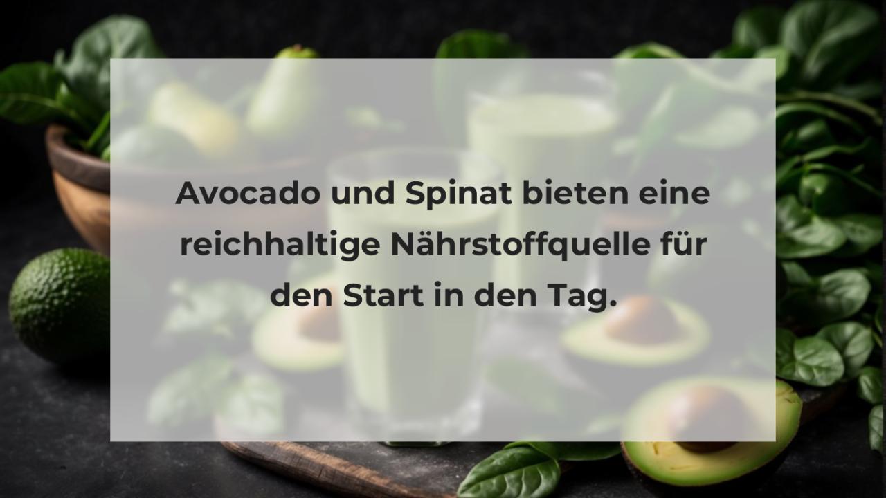 Avocado und Spinat bieten eine reichhaltige Nährstoffquelle für den Start in den Tag.