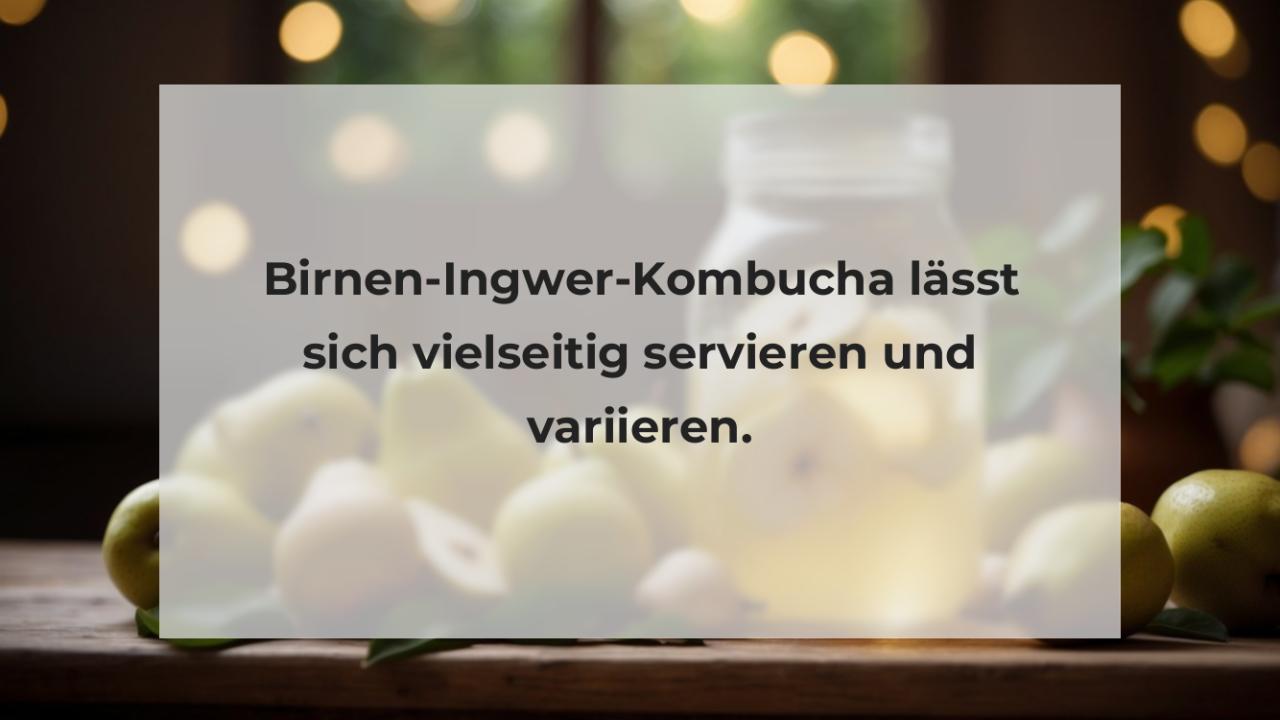 Birnen-Ingwer-Kombucha lässt sich vielseitig servieren und variieren.