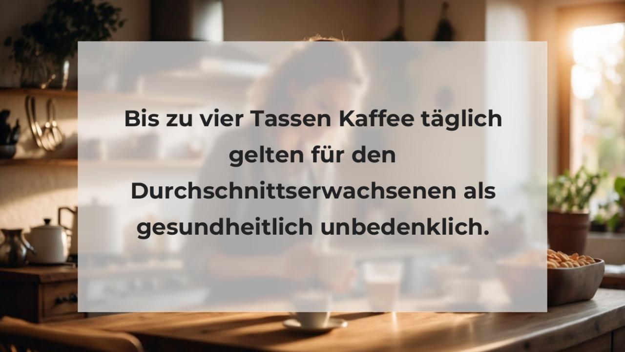 Bis zu vier Tassen Kaffee täglich gelten für den Durchschnittserwachsenen als gesundheitlich unbedenklich.