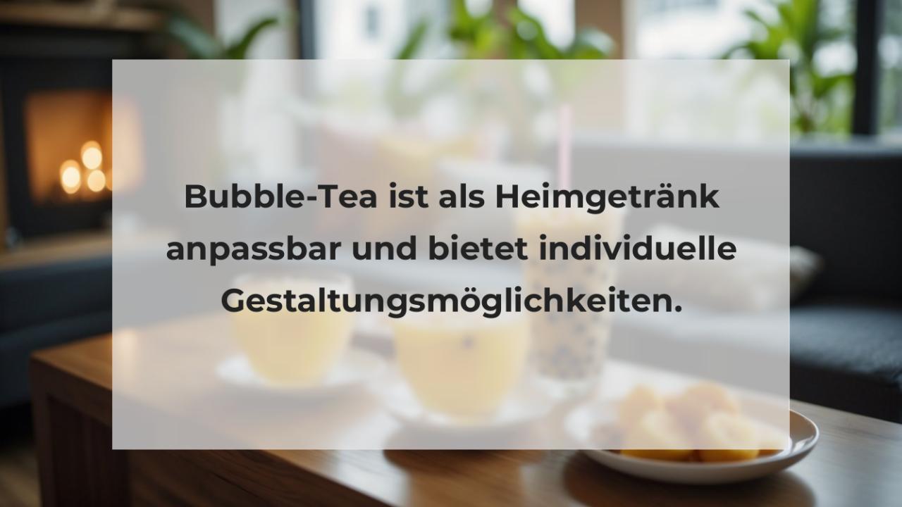 Bubble-Tea ist als Heimgetränk anpassbar und bietet individuelle Gestaltungsmöglichkeiten.