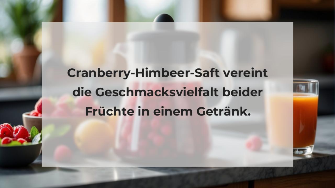 Cranberry-Himbeer-Saft vereint die Geschmacksvielfalt beider Früchte in einem Getränk.