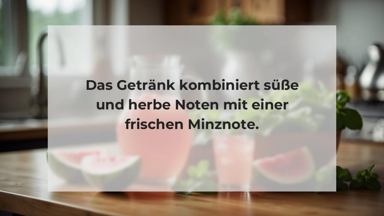 Das Getränk kombiniert süße und herbe Noten mit einer frischen Minznote.