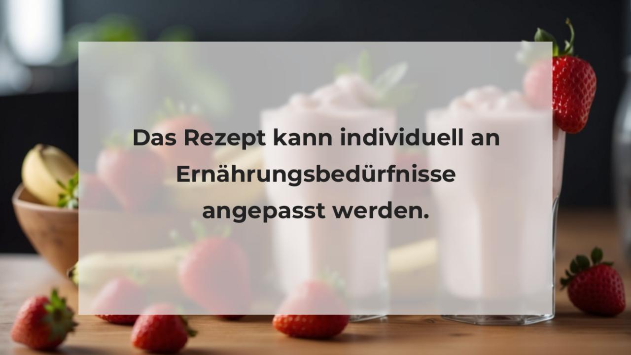 Das Rezept kann individuell an Ernährungsbedürfnisse angepasst werden.