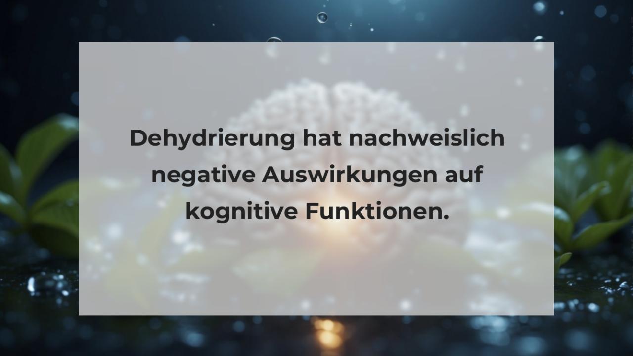 Dehydrierung hat nachweislich negative Auswirkungen auf kognitive Funktionen.