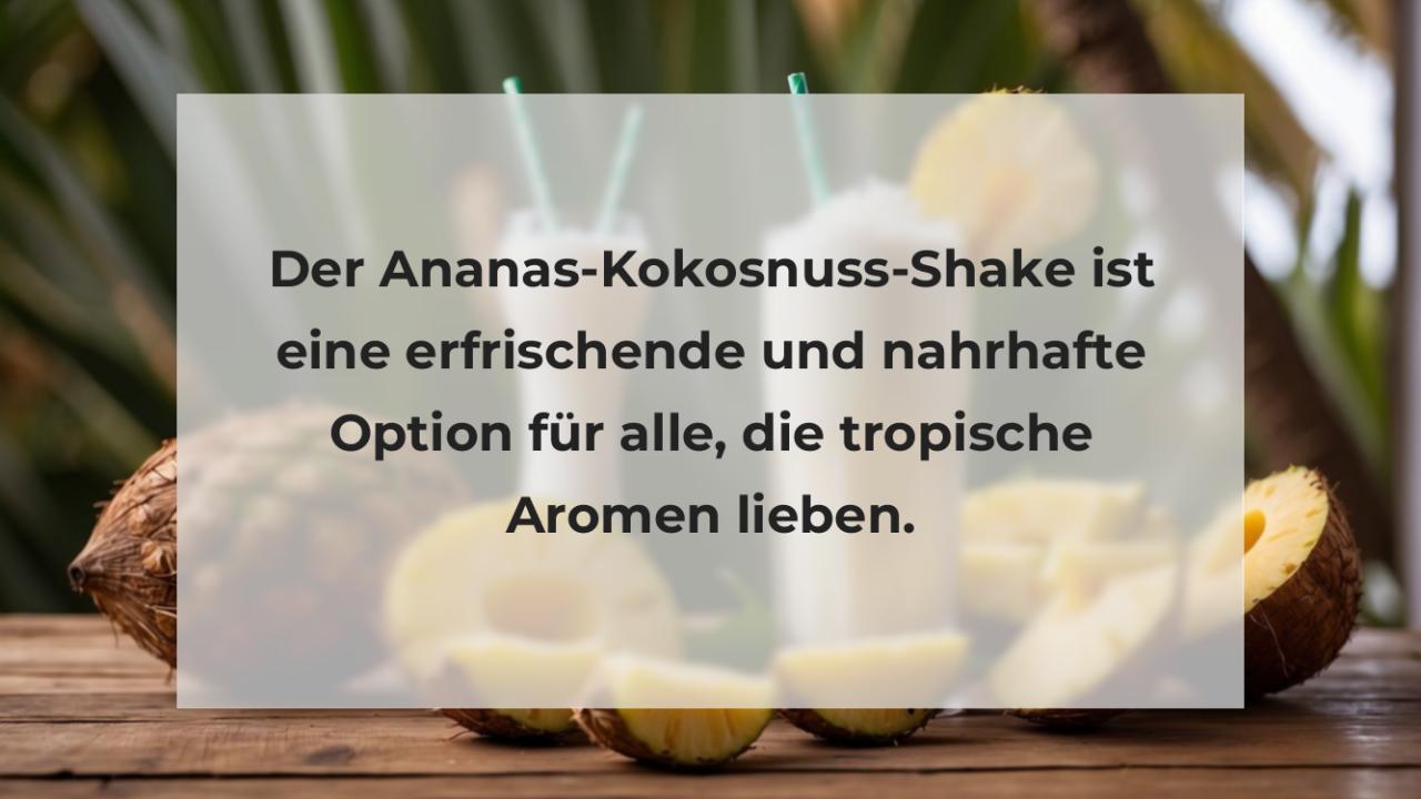 Der Ananas-Kokosnuss-Shake ist eine erfrischende und nahrhafte Option für alle, die tropische Aromen lieben.