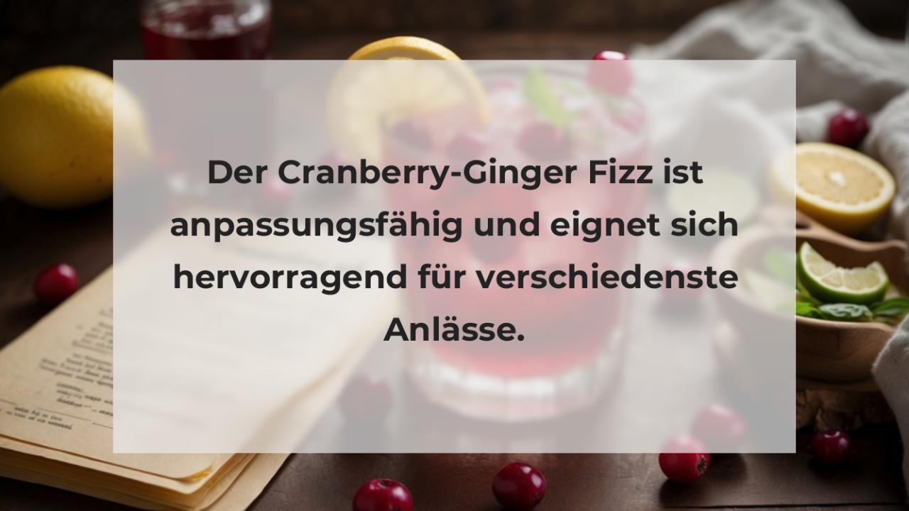 Der Cranberry-Ginger Fizz ist anpassungsfähig und eignet sich hervorragend für verschiedenste Anlässe.