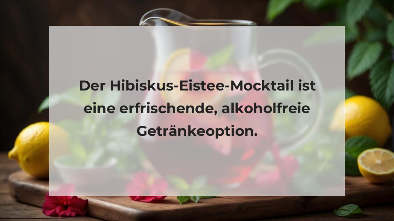 Der Hibiskus-Eistee-Mocktail ist eine erfrischende, alkoholfreie Getränkeoption.