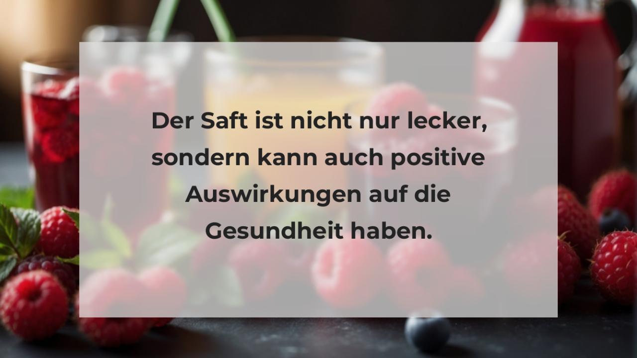 Der Saft ist nicht nur lecker, sondern kann auch positive Auswirkungen auf die Gesundheit haben.