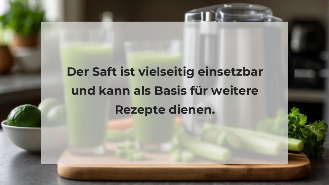 Der Saft ist vielseitig einsetzbar und kann als Basis für weitere Rezepte dienen.