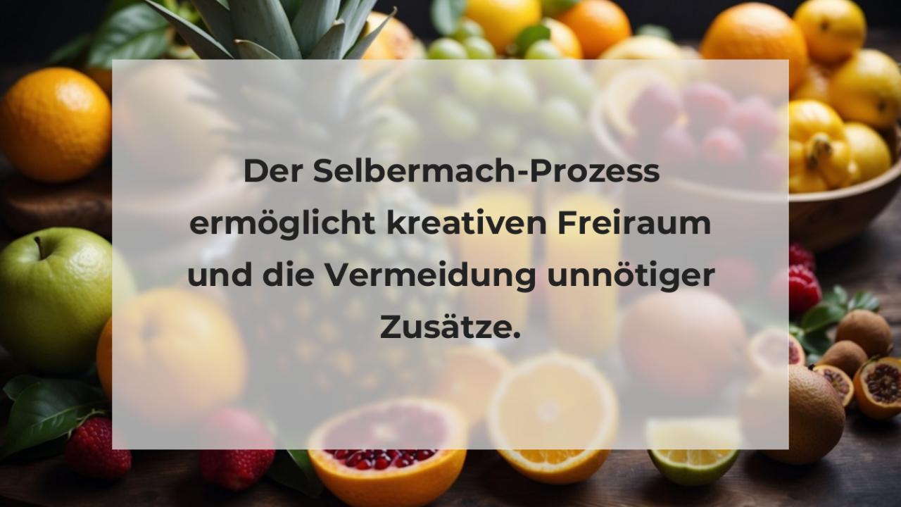 Der Selbermach-Prozess ermöglicht kreativen Freiraum und die Vermeidung unnötiger Zusätze.