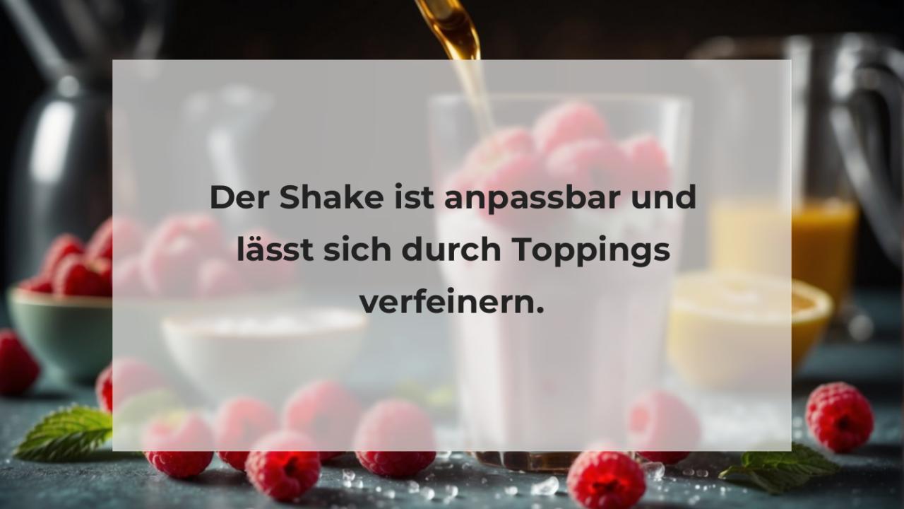 Der Shake ist anpassbar und lässt sich durch Toppings verfeinern.