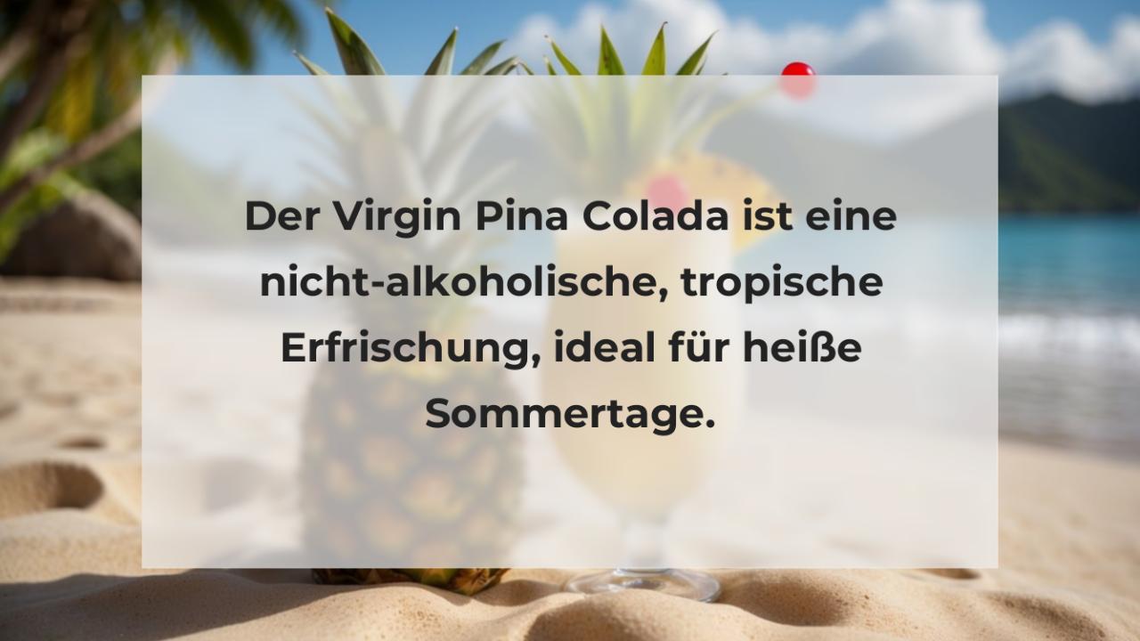 Der Virgin Pina Colada ist eine nicht-alkoholische, tropische Erfrischung, ideal für heiße Sommertage.