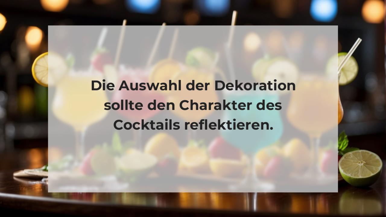 Die Auswahl der Dekoration sollte den Charakter des Cocktails reflektieren.