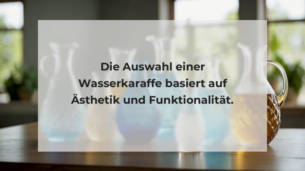 Die Auswahl einer Wasserkaraffe basiert auf Ästhetik und Funktionalität.