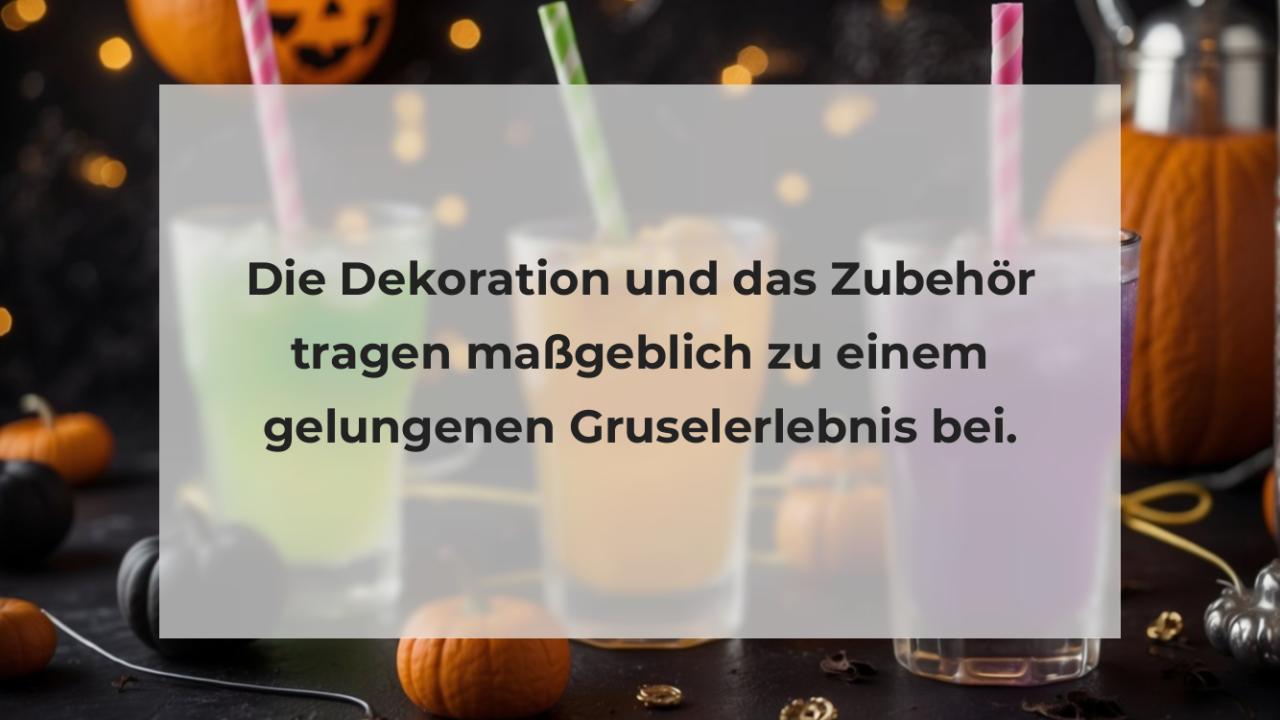 Die Dekoration und das Zubehör tragen maßgeblich zu einem gelungenen Gruselerlebnis bei.