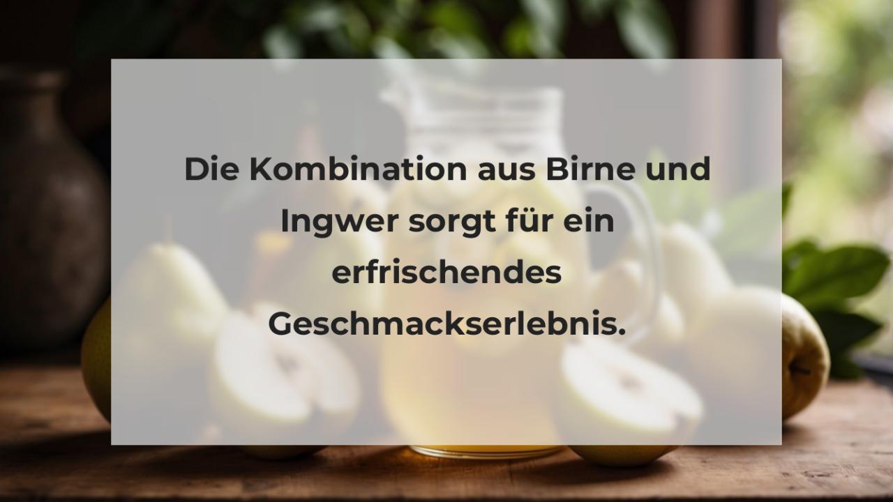 Die Kombination aus Birne und Ingwer sorgt für ein erfrischendes Geschmackserlebnis.