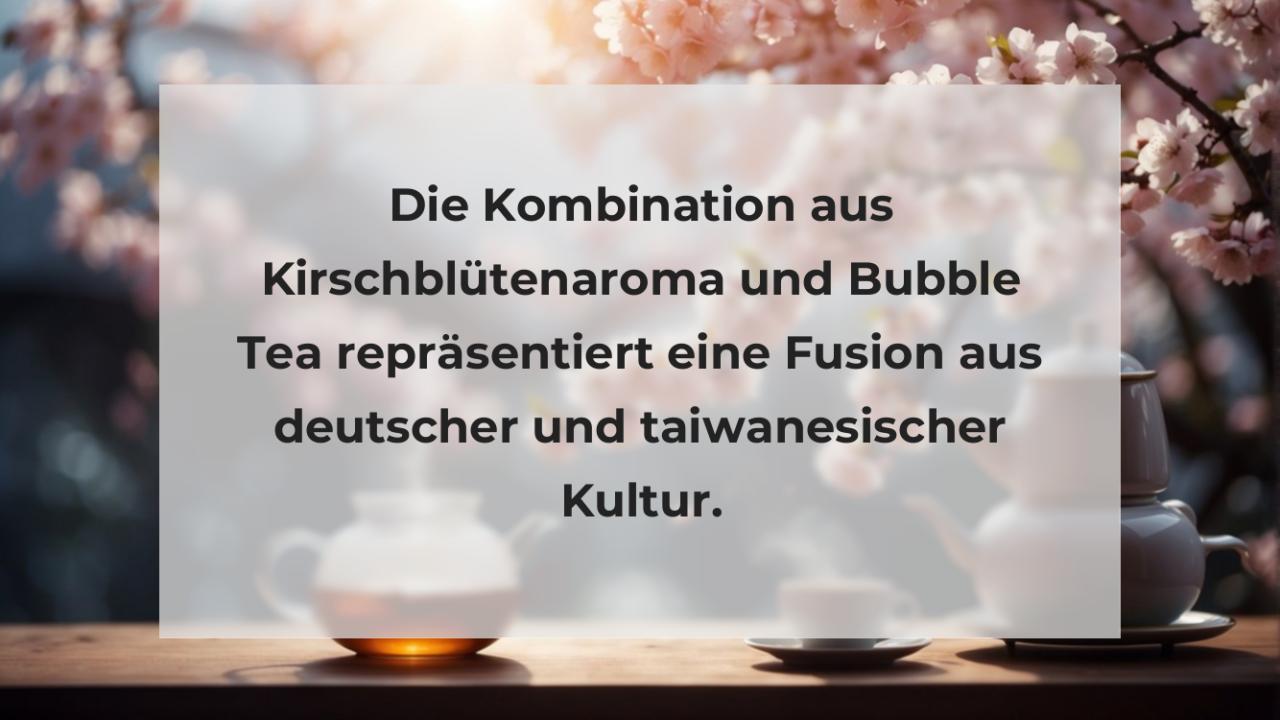 Die Kombination aus Kirschblütenaroma und Bubble Tea repräsentiert eine Fusion aus deutscher und taiwanesischer Kultur.