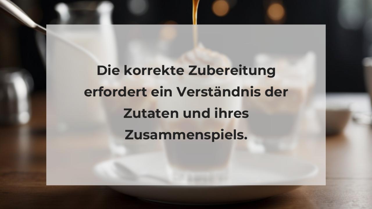 Die korrekte Zubereitung erfordert ein Verständnis der Zutaten und ihres Zusammenspiels.