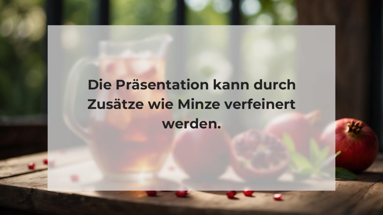 Die Präsentation kann durch Zusätze wie Minze verfeinert werden.