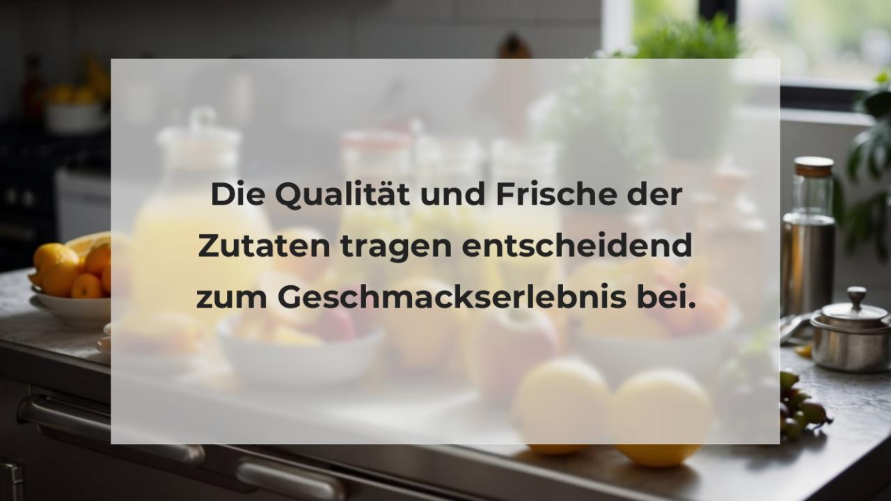 Die Qualität und Frische der Zutaten tragen entscheidend zum Geschmackserlebnis bei.