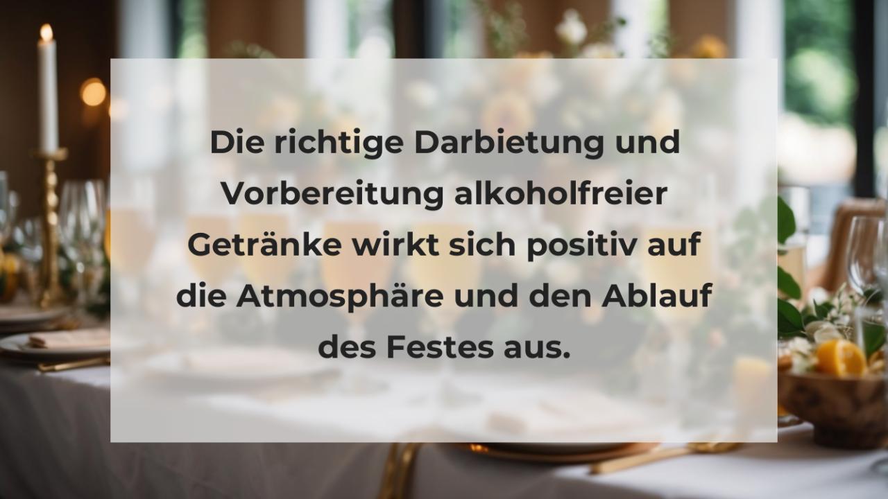 Die richtige Darbietung und Vorbereitung alkoholfreier Getränke wirkt sich positiv auf die Atmosphäre und den Ablauf des Festes aus.