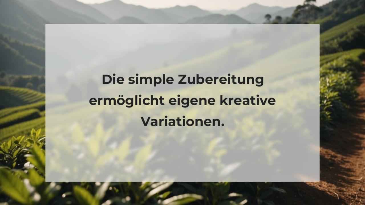 Die simple Zubereitung ermöglicht eigene kreative Variationen.