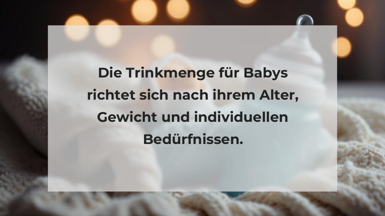 Die Trinkmenge für Babys richtet sich nach ihrem Alter, Gewicht und individuellen Bedürfnissen.