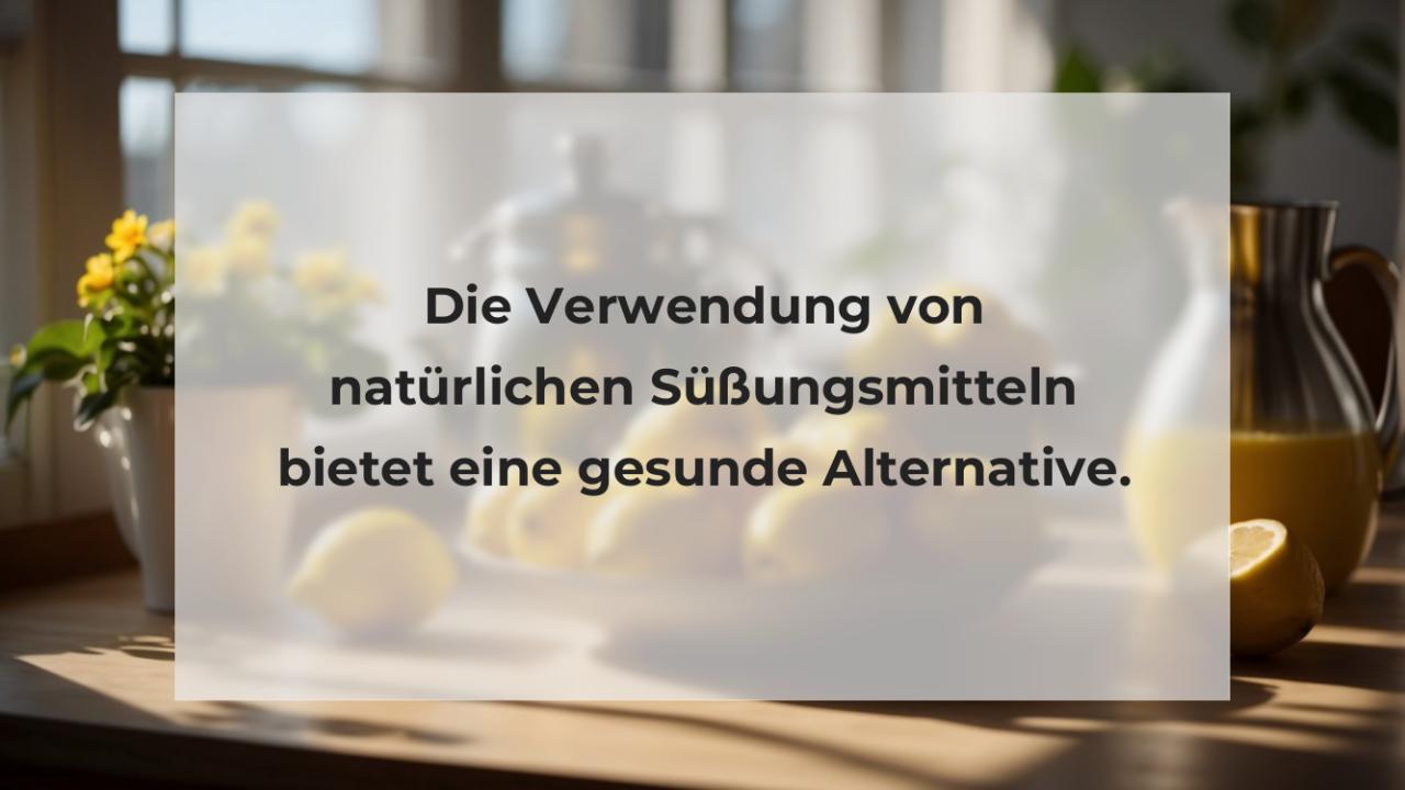 Die Verwendung von natürlichen Süßungsmitteln bietet eine gesunde Alternative.