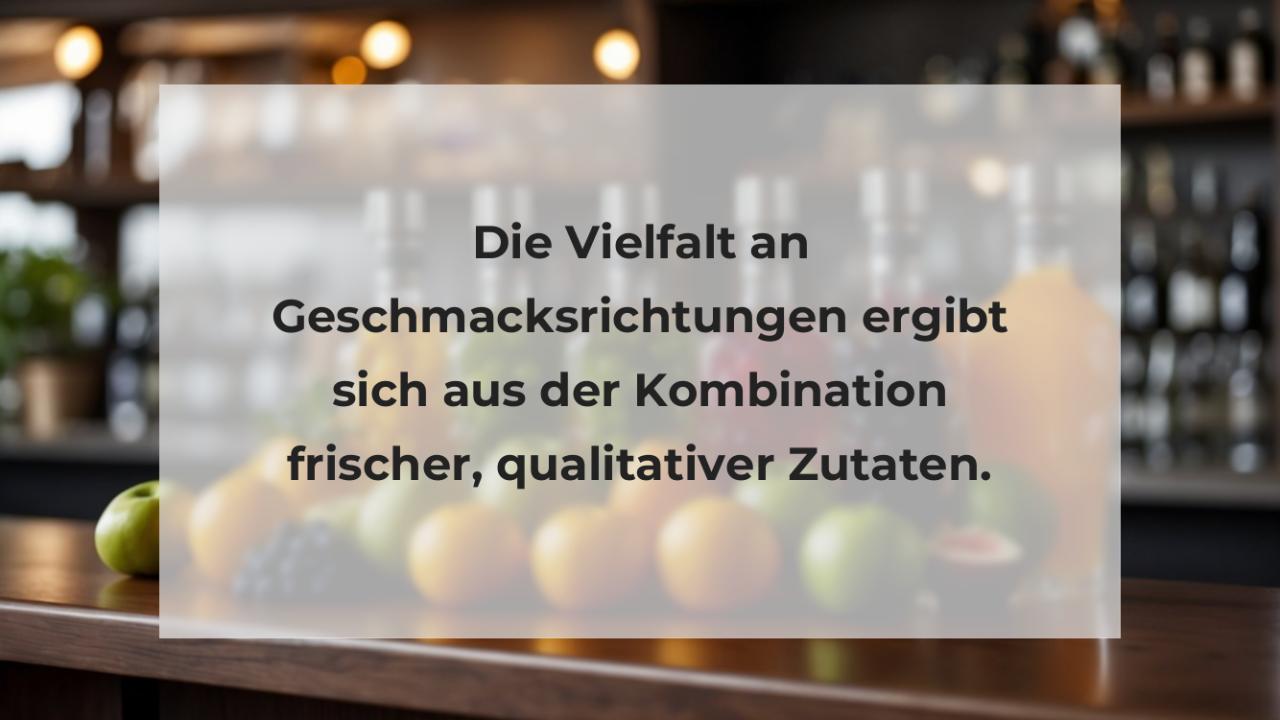 Die Vielfalt an Geschmacksrichtungen ergibt sich aus der Kombination frischer, qualitativer Zutaten.