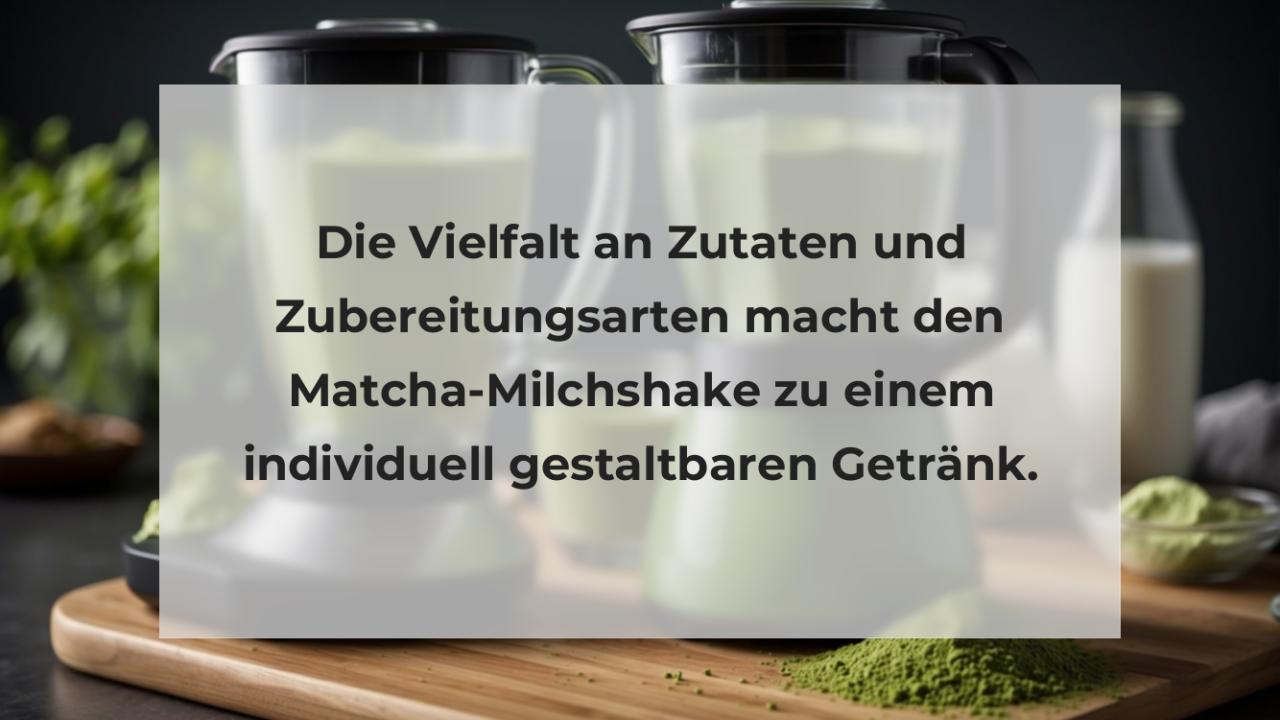 Die Vielfalt an Zutaten und Zubereitungsarten macht den Matcha-Milchshake zu einem individuell gestaltbaren Getränk.