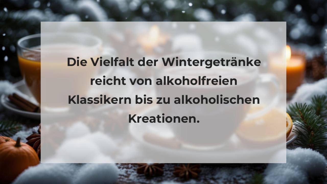 Die Vielfalt der Wintergetränke reicht von alkoholfreien Klassikern bis zu alkoholischen Kreationen.