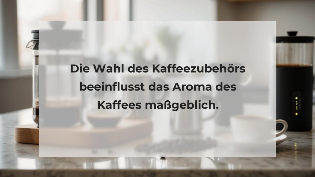 Die Wahl des Kaffeezubehörs beeinflusst das Aroma des Kaffees maßgeblich.