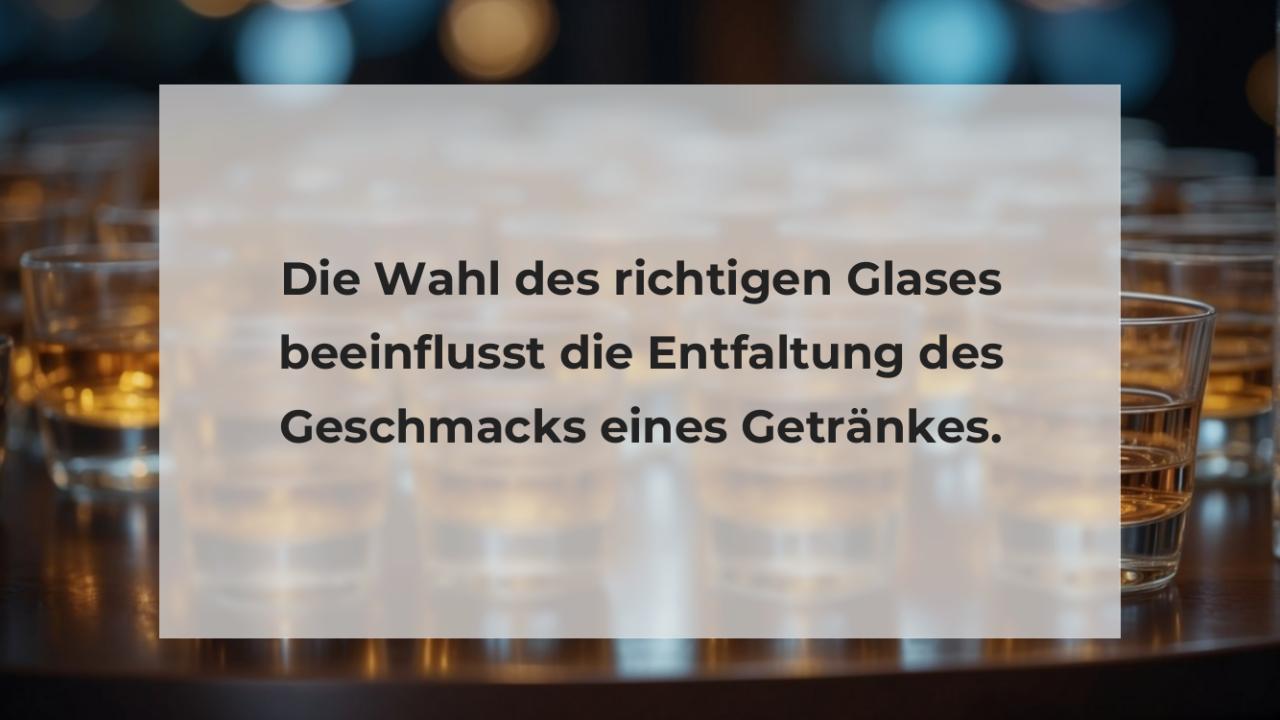 Die Wahl des richtigen Glases beeinflusst die Entfaltung des Geschmacks eines Getränkes.