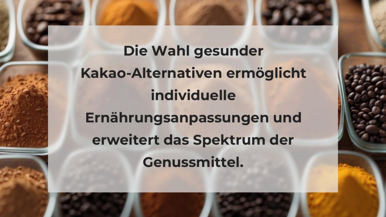 Die Wahl gesunder Kakao-Alternativen ermöglicht individuelle Ernährungsanpassungen und erweitert das Spektrum der Genussmittel.