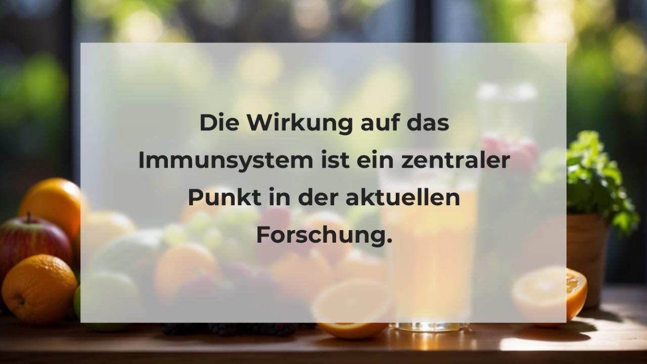 Die Wirkung auf das Immunsystem ist ein zentraler Punkt in der aktuellen Forschung.