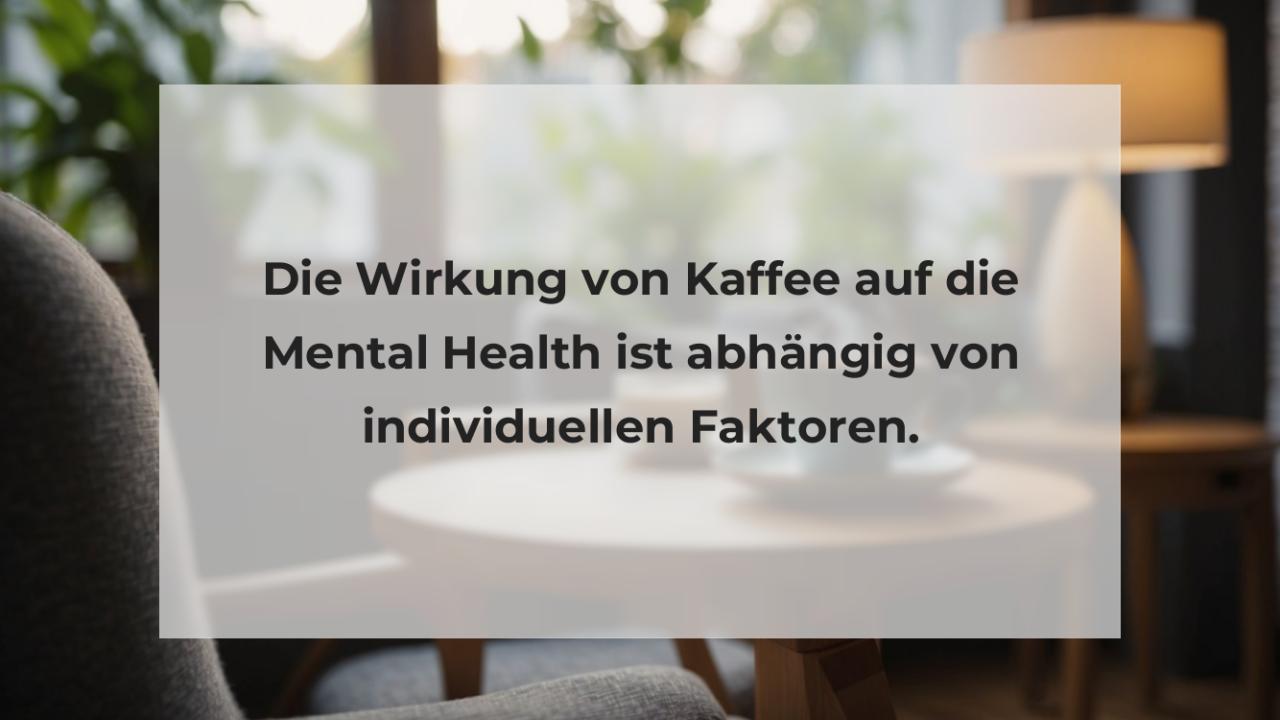 Die Wirkung von Kaffee auf die Mental Health ist abhängig von individuellen Faktoren.