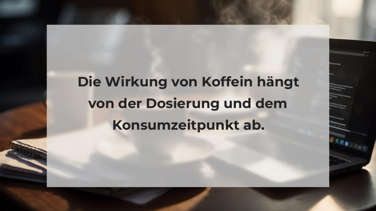 Die Wirkung von Koffein hängt von der Dosierung und dem Konsumzeitpunkt ab.