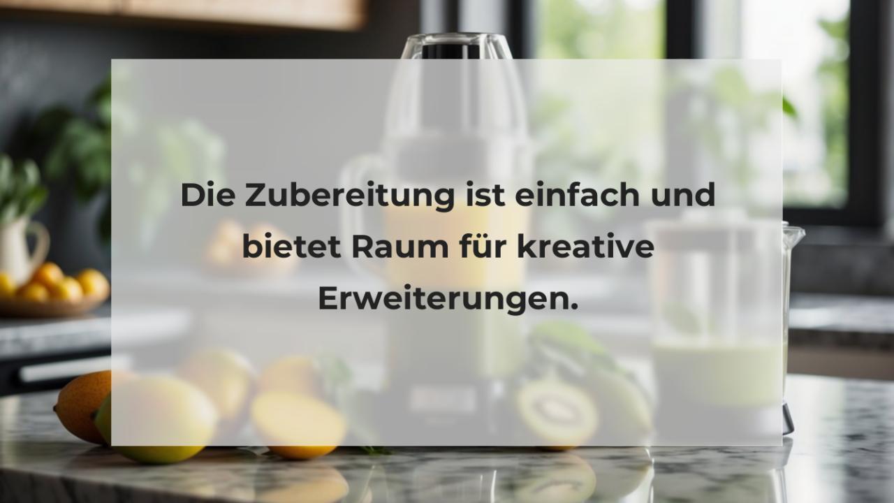 Die Zubereitung ist einfach und bietet Raum für kreative Erweiterungen.