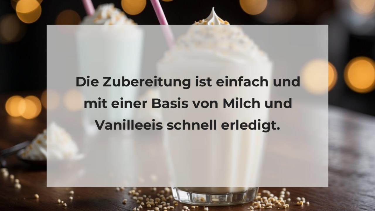 Die Zubereitung ist einfach und mit einer Basis von Milch und Vanilleeis schnell erledigt.