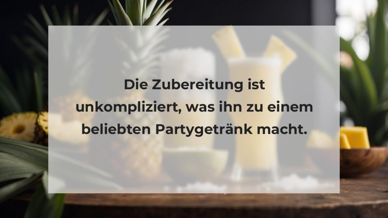 Die Zubereitung ist unkompliziert, was ihn zu einem beliebten Partygetränk macht.