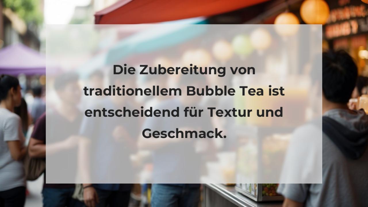 Die Zubereitung von traditionellem Bubble Tea ist entscheidend für Textur und Geschmack.