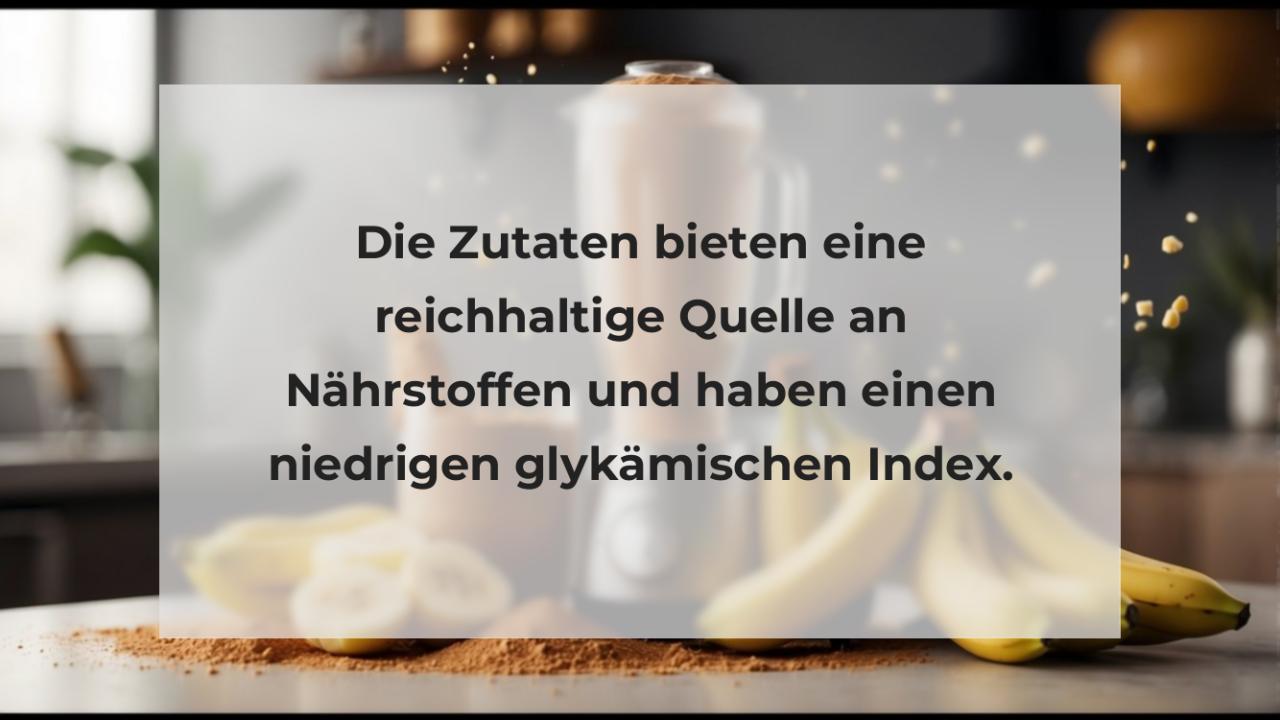 Die Zutaten bieten eine reichhaltige Quelle an Nährstoffen und haben einen niedrigen glykämischen Index.