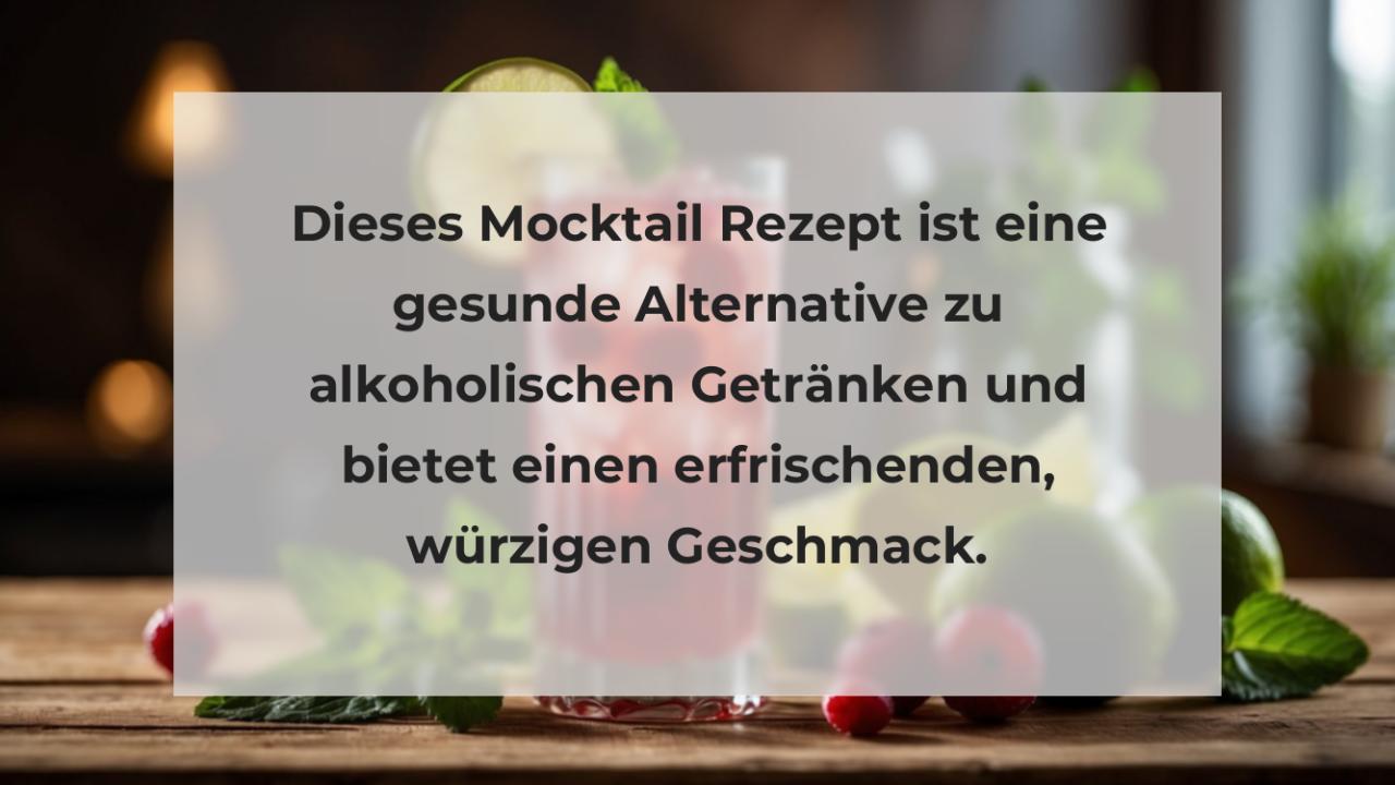 Dieses Mocktail Rezept ist eine gesunde Alternative zu alkoholischen Getränken und bietet einen erfrischenden, würzigen Geschmack.