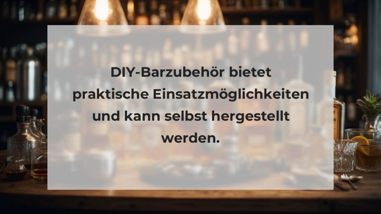 DIY-Barzubehör bietet praktische Einsatzmöglichkeiten und kann selbst hergestellt werden.