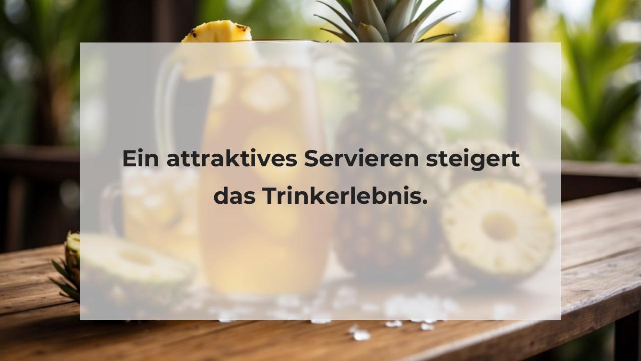 Ein attraktives Servieren steigert das Trinkerlebnis.